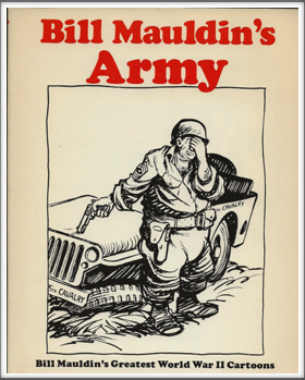 BILL MAULDIN'S ARMY - 
Bill Mauldin's Greatest World War II Cartoons